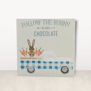 Follow the Bunny, He Has Chocolate, Easter, Spring,~ 12" x 12" x 2"